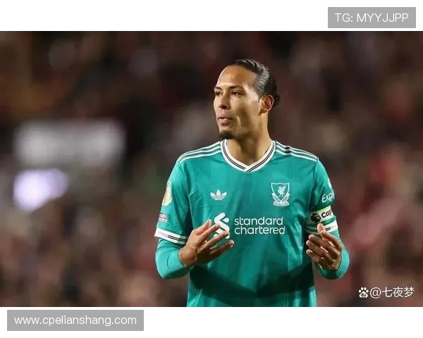 维吉尔范迪克率领防线崛起彰显利物浦铁血精神重塑球队荣耀